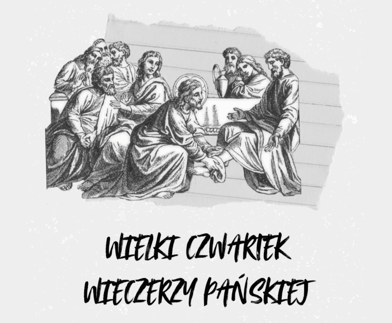 Święte Triduum Paschalne – Wielki Czwartek Wieczerzy Pańskiej
