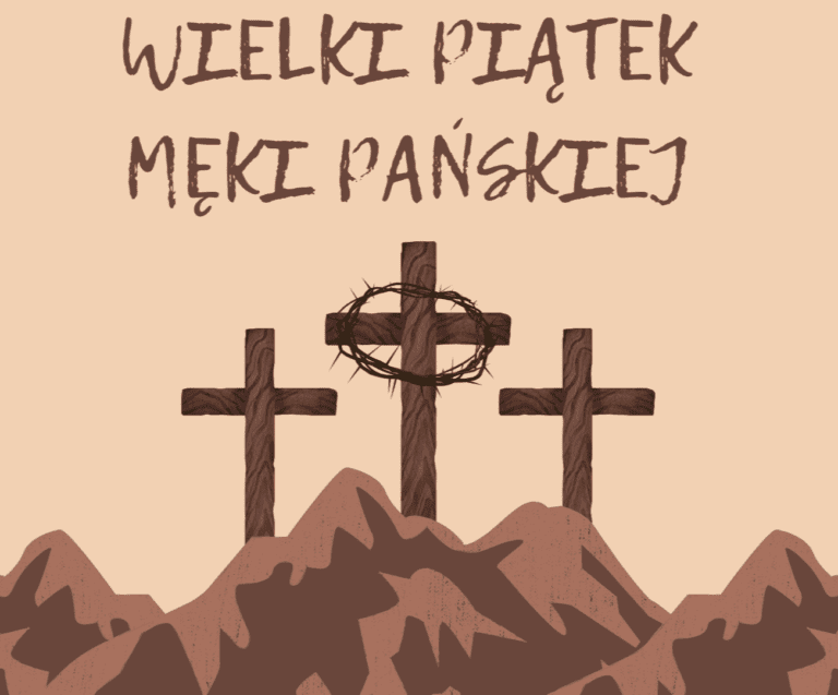 Święte Triduum Paschalne – Wielki Piątek – Męka Pańska