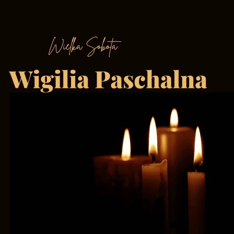 Święte Triduum Paschalne – Wielka Sobota – Wigilia Paschalna