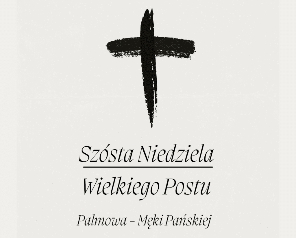 Kazanie niedzielne – Niedziela Palmowa – Męki Pańskiej (Rok A)